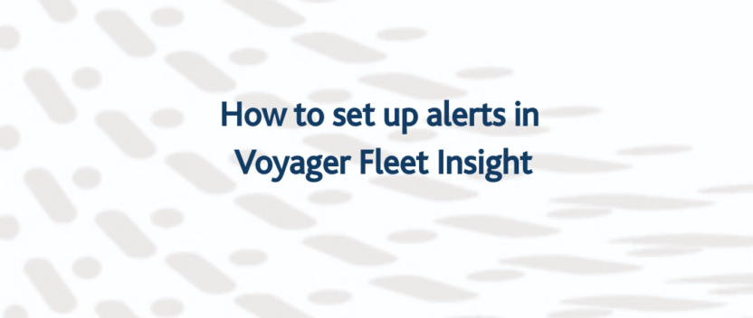 How to set up Alerts in Voyager Fleet Insight